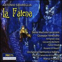 Antonio Smareglia: La Falena - Armando Likaj (baritone); Denia Mazzola Gavazzeni (soprano); Fulvio Ottelli (bass); Giovanna Barbetti (soprano);...