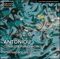 Antoniou: Complete Piano Works - Konstantinos Destounis (piano)