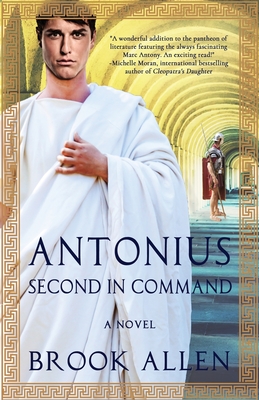 Antonius: Second in Command - Allen, Brook