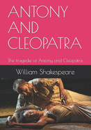 Antony and Cleopatra: The tragedie of Antony and Cleopatra