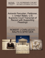 Antranik Paroutian, Petitioner, V. United States. U.S. Supreme Court Transcript of Record with Supporting Pleadings