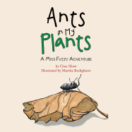 Ants in My Plants: A Miss Futzy Adventure