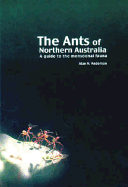 Ants of Northern Australia [op]: A Guide to the Monsoonal Fauna