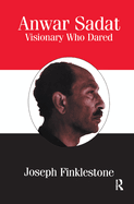 Anwar Sadat: Visionary Who Dared