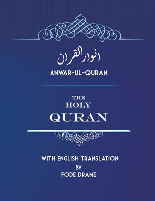 Anwar-ul-Quran: The Holy Quran with English Translation by Fode Drame - Drame, Fode