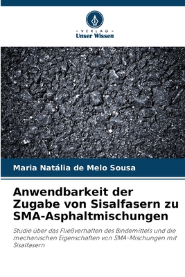 Anwendbarkeit der Zugabe von Sisalfasern zu SMA-Asphaltmischungen - de Melo Sousa, Maria Natlia