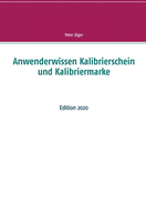 Anwenderwissen Kalibrierschein und Kalibriermarke: Edition 2020