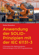 Anwendung der SOLID-Prinzipien mit der IEC 61131-3: 5 Prinzipien f?r objektorientiertes Softwaredesign in der SPS-Programmierung