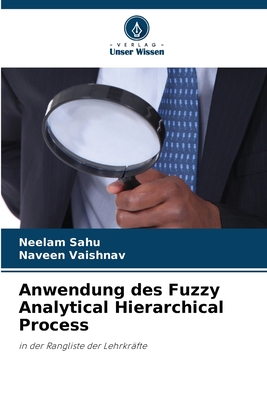Anwendung des Fuzzy Analytical Hierarchical Process - Sahu, Neelam, and Vaishnav, Naveen