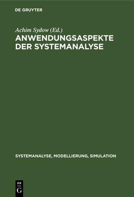 Anwendungsaspekte Der Systemanalyse: Ausgew?hlte Beitr?ge Der 7. Jahrestagung Grundlagen Der Modellierung Und Simulation, Rostock, 12.-14. Dezember 1978 - Sydow, Achim (Editor)