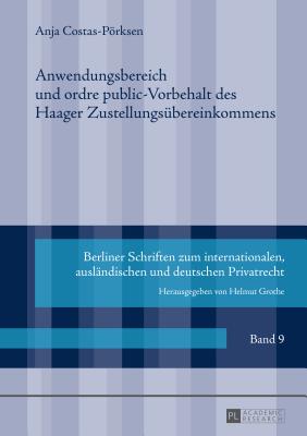 Anwendungsbereich und ordre public-Vorbehalt des Haager Zustellungsuebereinkommens - Grothe, Helmut, and Costas-Prksen, Anja