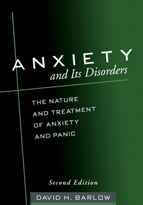 Anxiety and Its Disorders: The Nature and Treatment of Anxiety and Panic - Barlow, David H, PhD