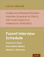 Anxiety and Related Disorders Interview Schedule for Dsm-5, Child and Parent Version, with Autism Spectrum Addendum (Adis/Asa): Parent Interview Schedule - 5 Copy Set