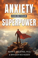 Anxiety Can Be Your Superpower