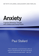 Anxiety: Cognitive Behaviour Therapy with Children and Young People