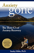 Anxiety Gone: The Three C's of Anxiety Recovery