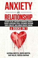 Anxiety in Relationship: 6 Books in 1: Jealousy in love, Insecurity in Marriage, Cognitive Therapy, Depression, Stress, Attachment and Overcome Couple Conflicts and Eliminate Negative Thinking