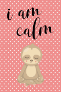 Anxiety Journal: Help Relieve Stress and Anxiety with This Prompted Anxiety Workbook with a Pink Polka Dot Sloth Cover and an I Am Calm Motivational Quote.