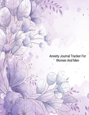 Anxiety Journal Tracker For Women And Men: Track Emotions, Depressions and Anxiety Daily, Record Keeper, Feelings & Mental Health Mood Tracking - Lim (&#8734;), Anxiety Relief