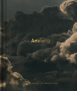 Anxiety: Meditations on the Anxious Mind