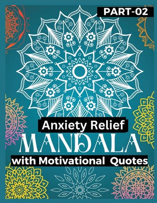 Anxiety Relief Mandala 2: Push over stress and anxiety Gain motivation, Stress relief with motivational books Mandala Coloring Book in your anxiety relief items Mandala & Coloring Book as a Food to hidden, self and shadow for self-discovery - Big 6 Publishing