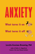 Anxiety: What Turns It On. What Turns It Off.