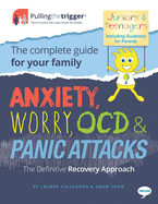 Anxiety, Worry, Ocd & Panic Attacks - The Definitive Recovery Approach: The Complete Guide for Your Family