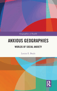 Anxious Geographies: Worlds of Social Anxiety