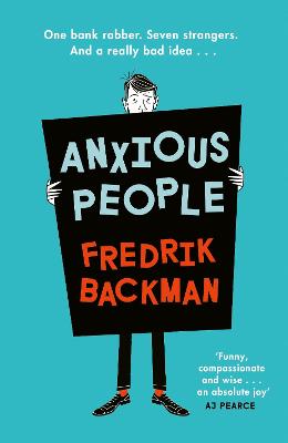 Anxious People: The No. 1 New York Times bestseller from the author of A Man Called Ove - Backman, Fredrik