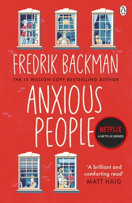Anxious People: The No. 1 New York Times bestseller, now a Netflix TV Series - Backman, Fredrik