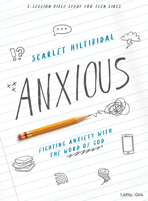 Anxious - Teen Girls' Bible Study Book: Fighting Anxiety with the Word of God - Hiltibidal, Scarlet