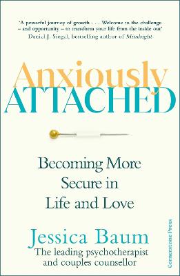 Anxiously Attached: Becoming More Secure in Life and Love - Baum, Jessica