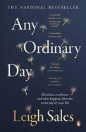 Any Ordinary Day: Blindsides, Resilience and What Happens After the Worst Day of Your Life