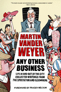 Any Other Business: Life in and out of the City: Collected Writings from the Spectator and Elsewhere