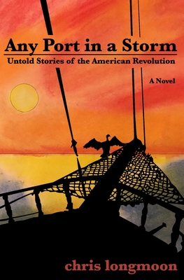 Any Port in a Storm: Untold Stories of the American Revolution -Book 1 - Longmoon, River (Illustrator), and Moon, Heidi (Editor), and Moore, Caroline (Editor)