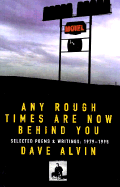 Any Rough Times Are Now Behind You: Selected Poems & Writings 1979-1995