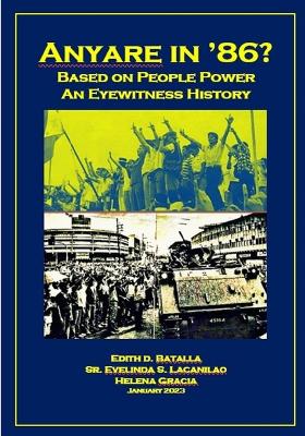 Anyare in '86 - Based on People Power - An Eyewitness History - Lacanilao, Evelinda S, and Gracia, Helena, and Elizes Pub, Tatay Jobo (Contributions by)