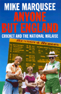 Anyone But England: Cricket and the National Malaise