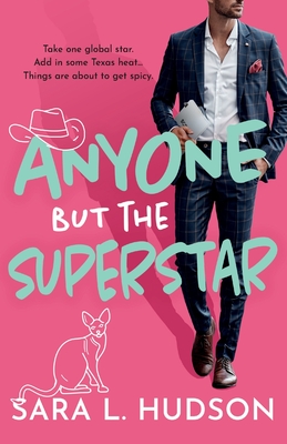 Anyone But The Superstar: A BRAND NEW laugh-out-loud, spicy romantic comedy from Sara L. Hudson for 2024 - Hudson, Sara L., and Adams Stark, Nathan (Read by), and Handford, Kate (Read by)