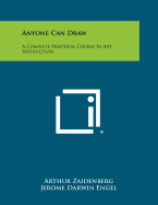 Anyone can draw! : a complete, practical course in art instruction