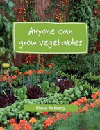 Anyone can grow vegetables: Simple steps to creating an organic edible garden