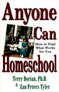 Anyone Can Homeschool - Dorian, Terry, PH.D., and Tyler, Zan Peters