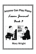 Anyone Can Play Piano: Lesson Journal Book Three
