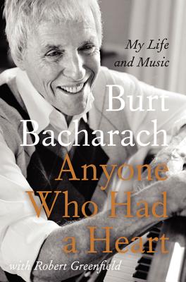 Anyone Who Had a Heart: My Life and Music - Bacharach, Burt