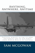 Anything, Anywhere, Anytime: Tactical Airlift in the US Army Air Forces and US Air Force from World War II to Vietnam