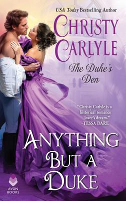 Anything But a Duke: The Duke's Den - Carlyle, Christy