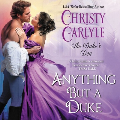 Anything But a Duke: The Duke's Den - Carlyle, Christy, and Cass, Karen (Read by)