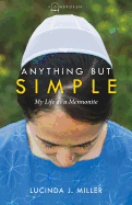 Anything But Simple: My Life as a Mennonite