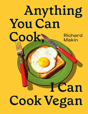 Anything You Can Cook, I Can Cook Vegan - Makin, Richard