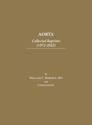 Aorta: Collected Reprints (1972-2022) - Roberts, William C